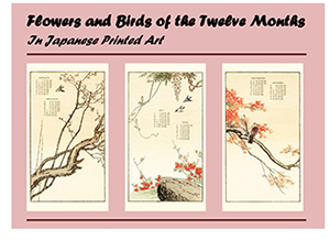 Flowers and Birds of the Twelve Months in Japanese Printed Art Exhibition